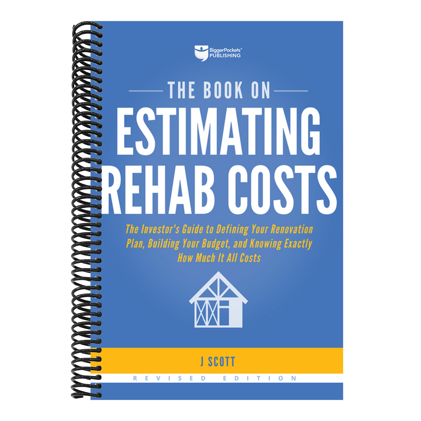 The Book on Estimating Rehab Costs: The Investor's Guide to Defining Your Renovation Plan, Building Your Budget, and Knowing Exactly How Much It All Costs