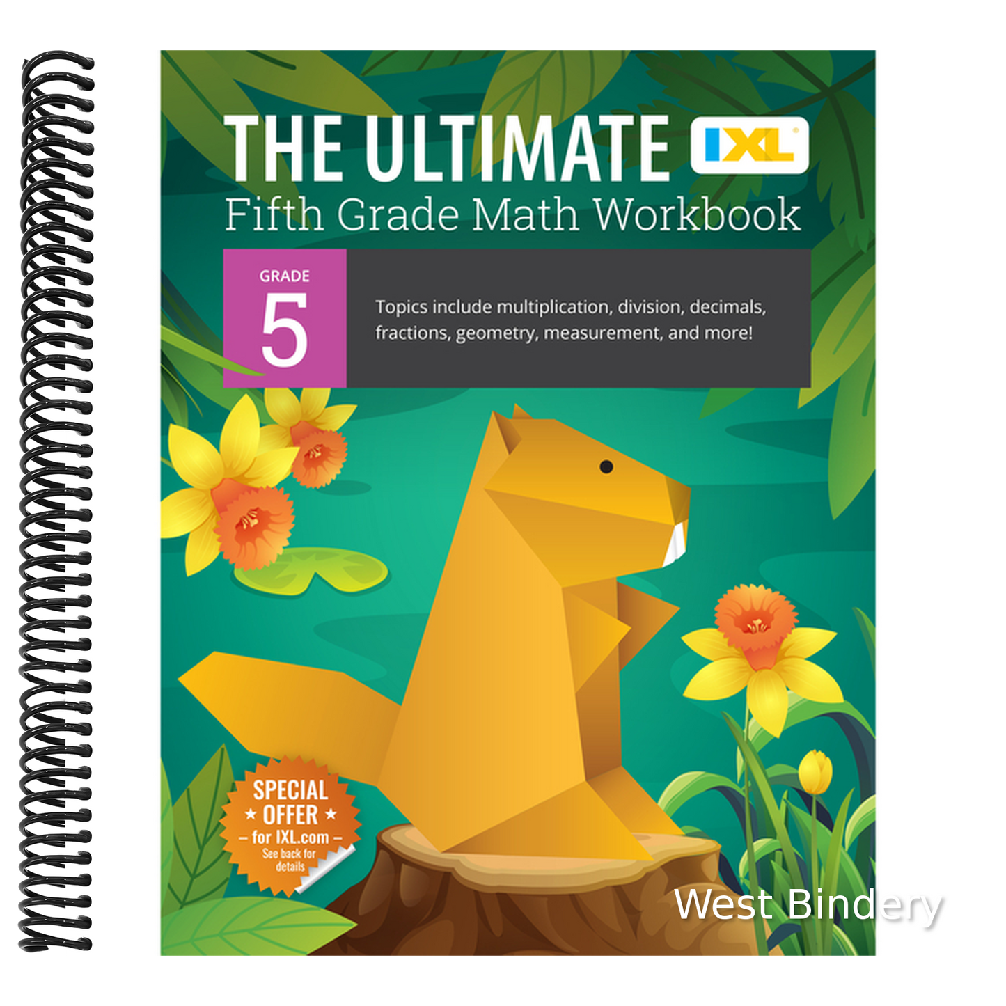 The Ultimate Grade 5 Math Workbook: Decimals, Fractions, Multiplication, Long Division, Geometry, Measurement, Algebra Prep, Graphing, and Metric Units fo