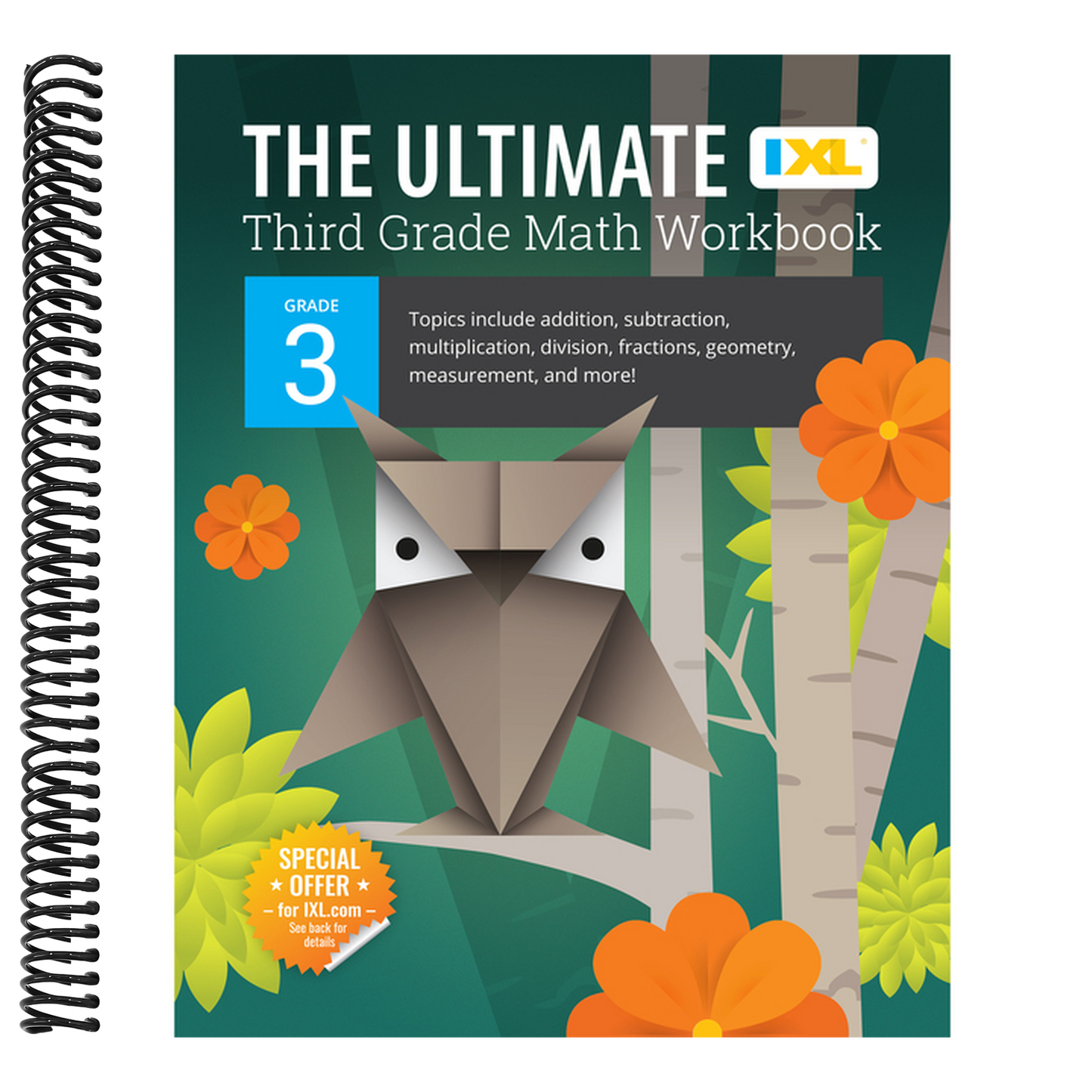 The Ultimate Grade 3 Math Workbook: Multiplication, Division, Addition, Subtraction, Fractions, Geometry, Measurement, Mixed Operations, and Word Problems (IXL Ultimate Workbooks) (Spiral Bound)