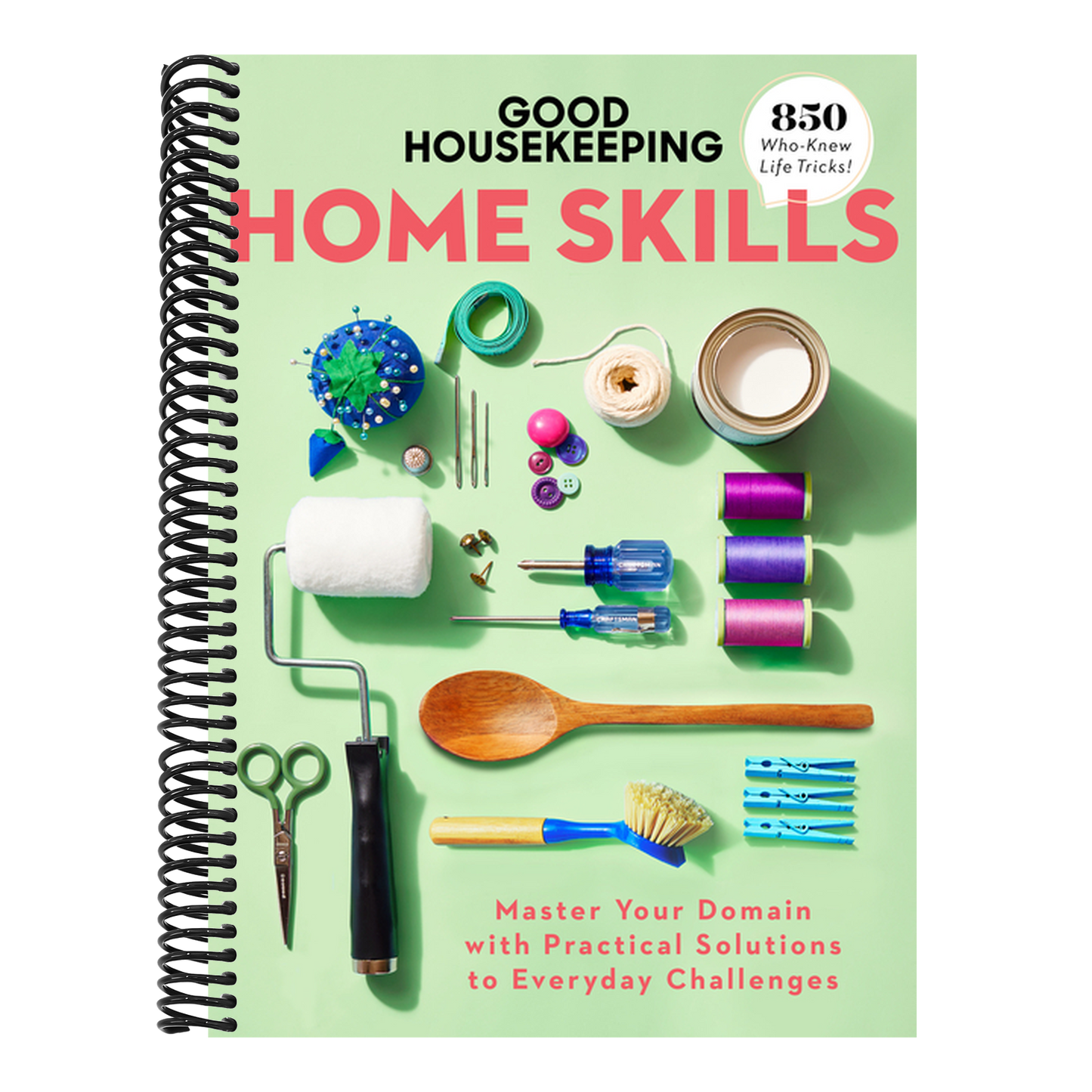Good Housekeeping Home Skills: Master Your Domain with Practical Solutions to Everyday Challenges (Spiral Bound)