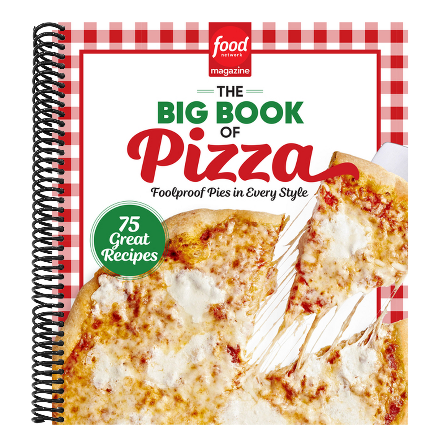 Food Network Magazine the Big Book of Pizza: 75 Great Recipes - Foolproof Pies in Every Style (Spiral Bound)