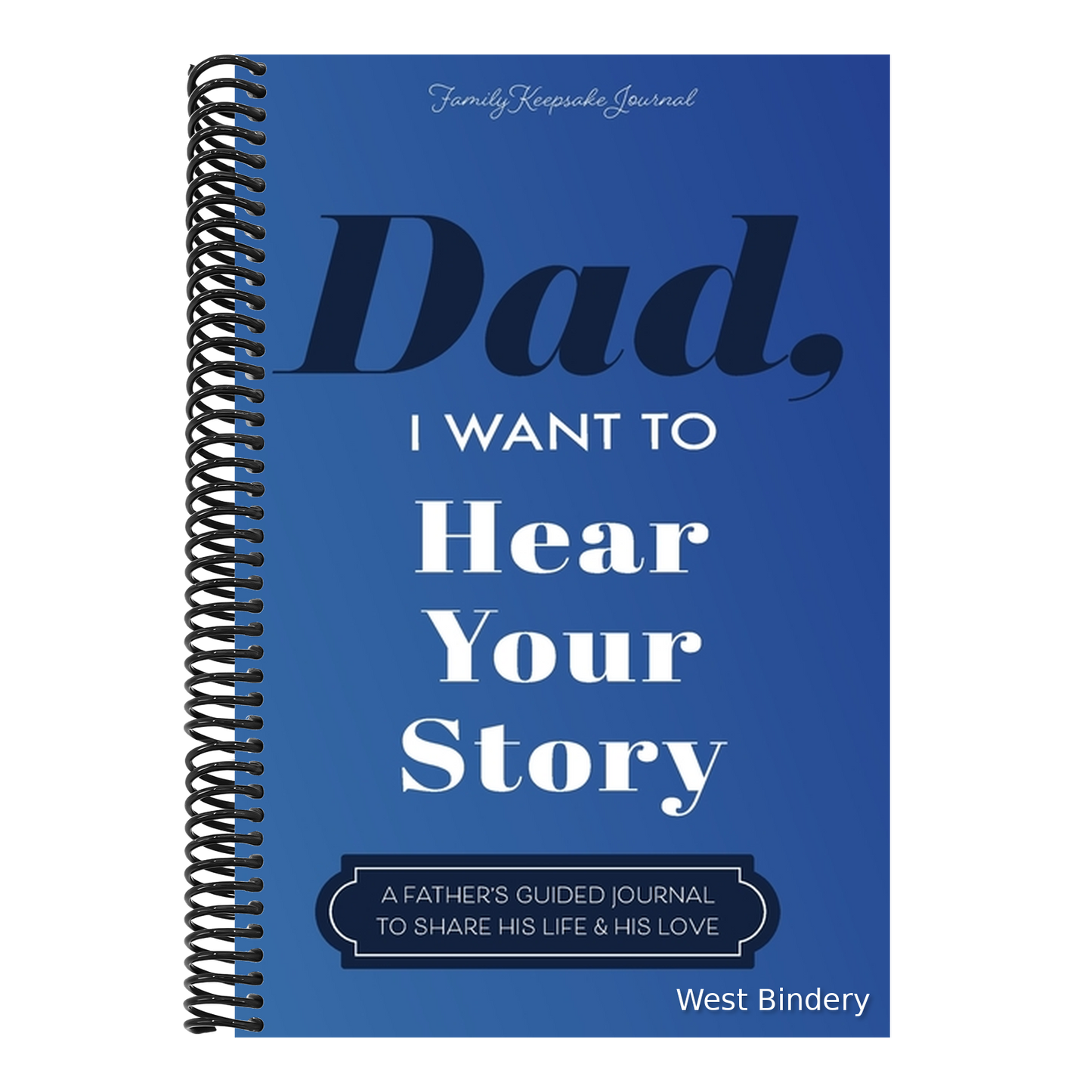 Dad, I Want to Hear Your Story: A Father's Guided Journal To Share His Life & His Love