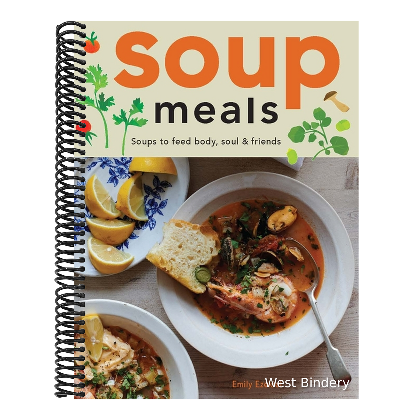 Soup Meals: Soups to Feed Body, Soul & Friends