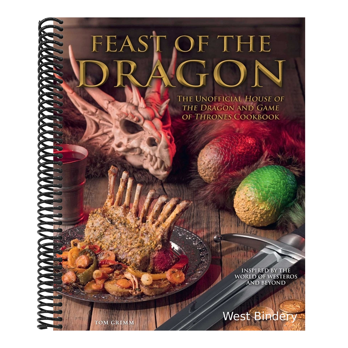 Feast of the Dragon Cookbook: The Unofficial House of the Dragon and Game of Thrones Cookbook