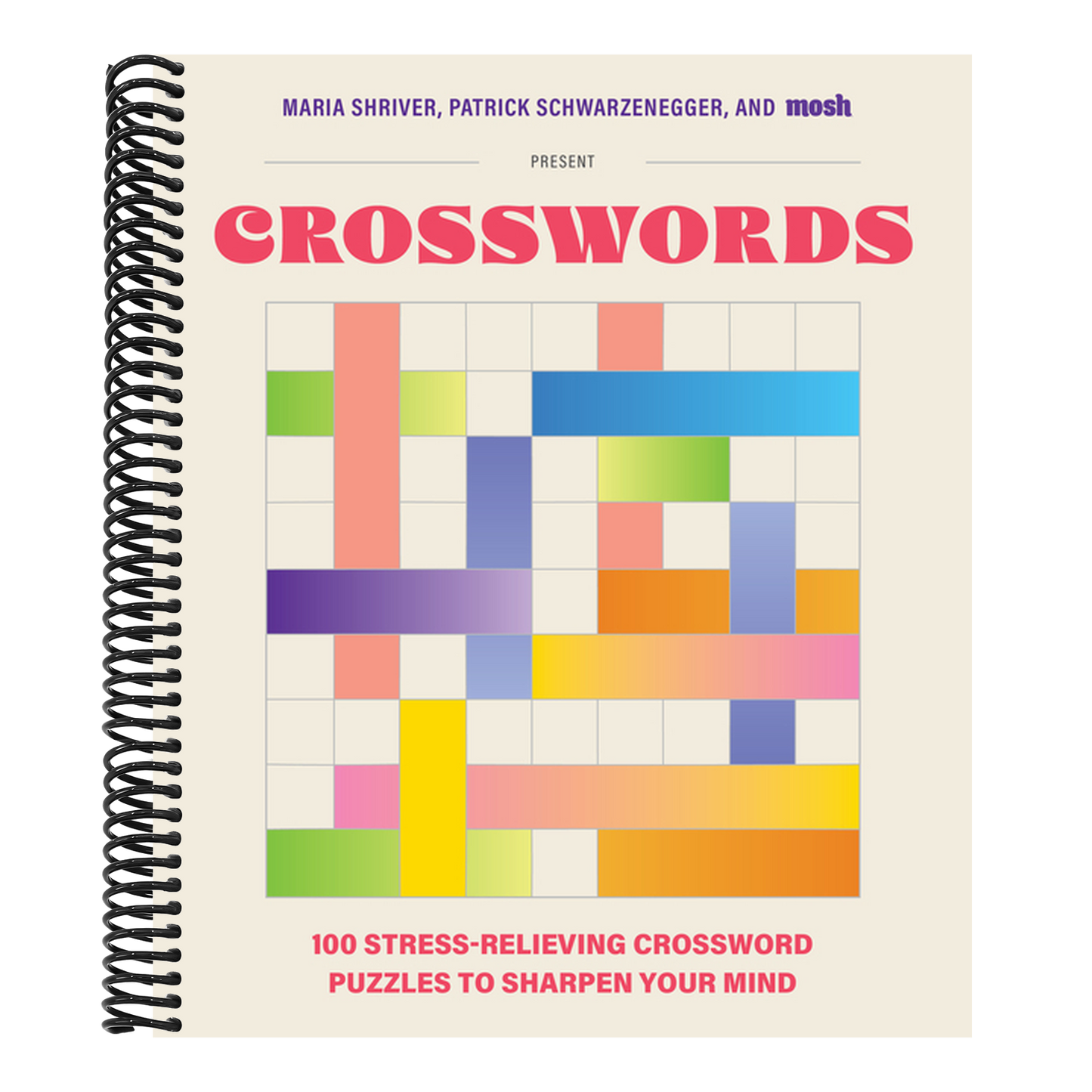 100 Stress-Relieving Crossword Puzzles to Sharpen Your Mind: Presented by Maria Shriver, Patrick Schwarzenegger, and Mosh (Revised and Updated)