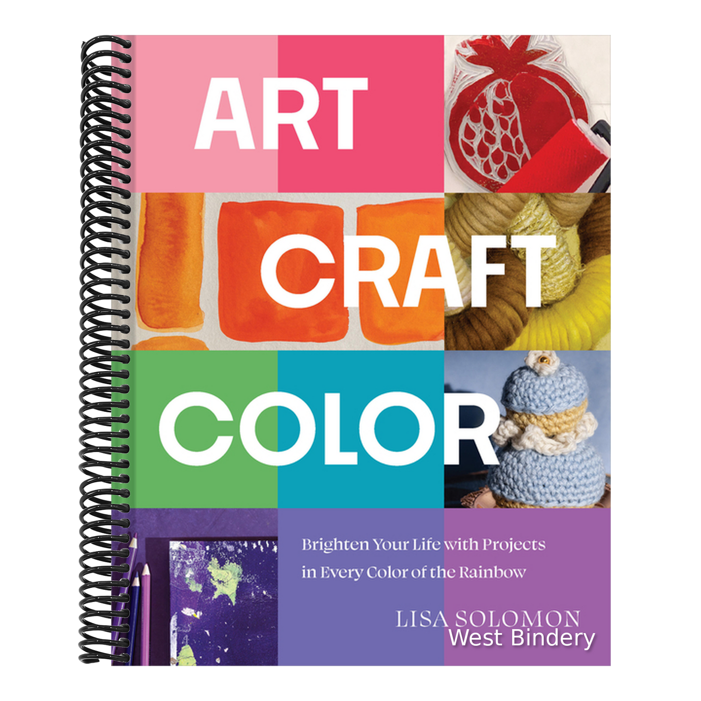 Art, Craft, Color: Brighten Your Life with Projects in Every Color of the Rainbow