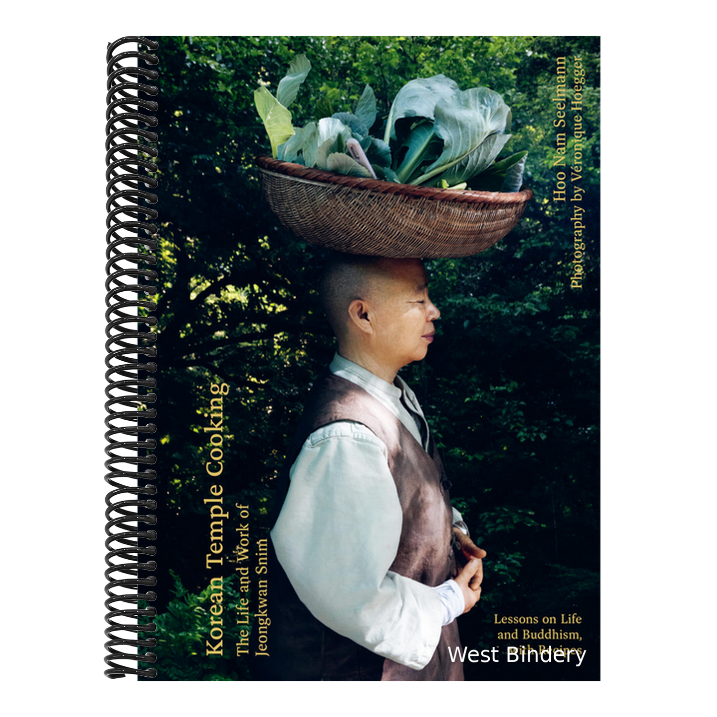 Korean Temple Cooking: Lessons on Life and Buddhism, with Recipes, the Life and Work of Jeongkwan Snim