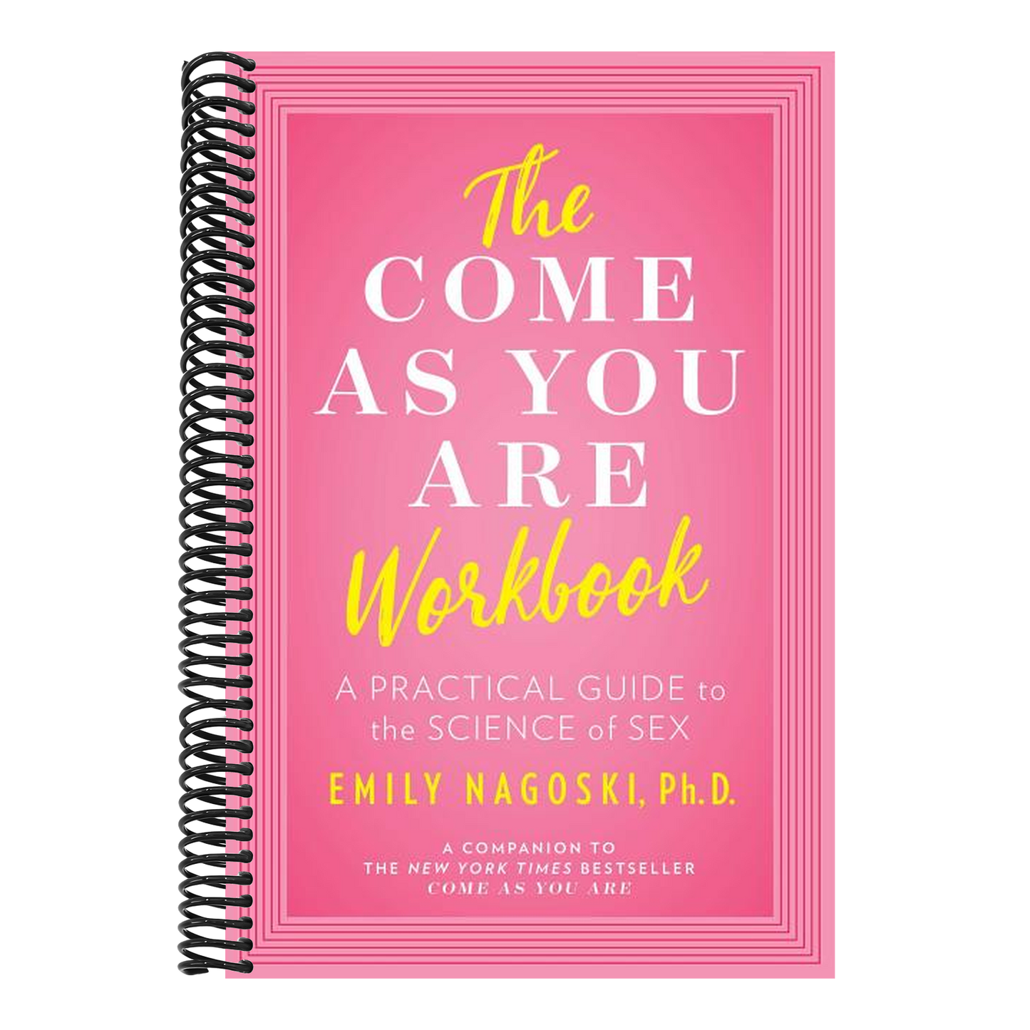 The Come as You Are Workbook: A Practical Guide to the Science of Sex