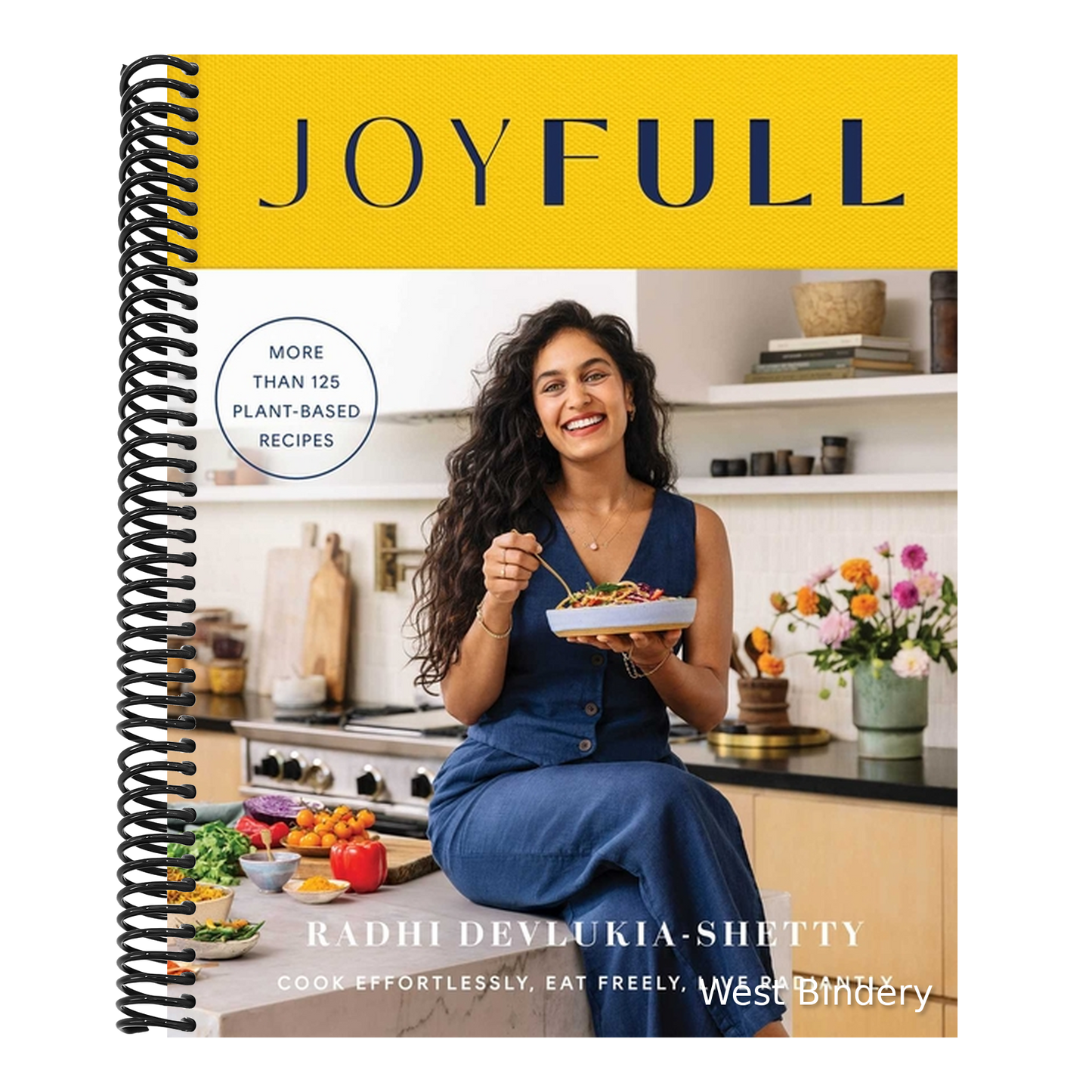Joyfull: Cook Effortlessly, Eat Freely, Live Radiantly (a Cookbook)