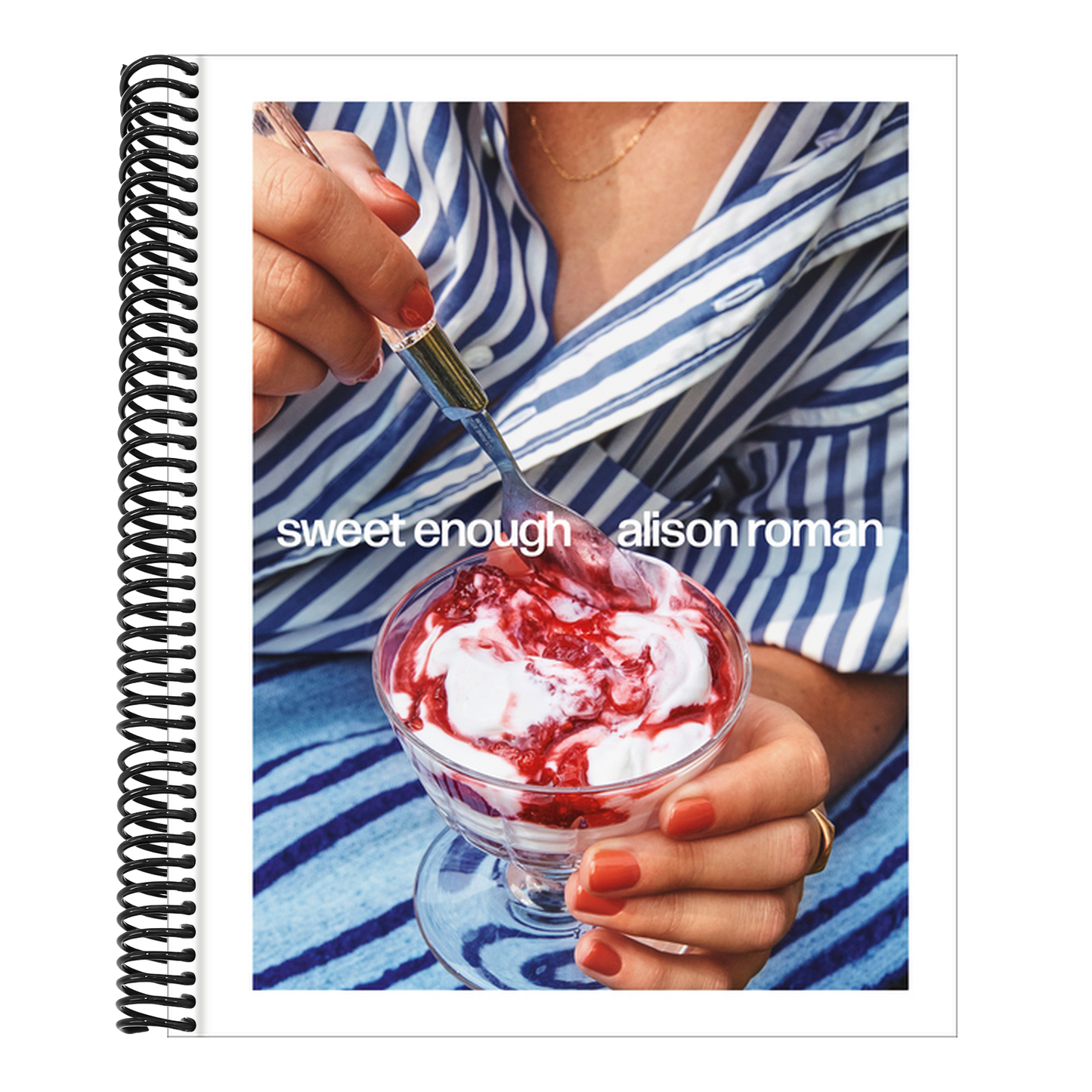 Sweet Enough: A Dessert Cookbook (Spiral Bound)