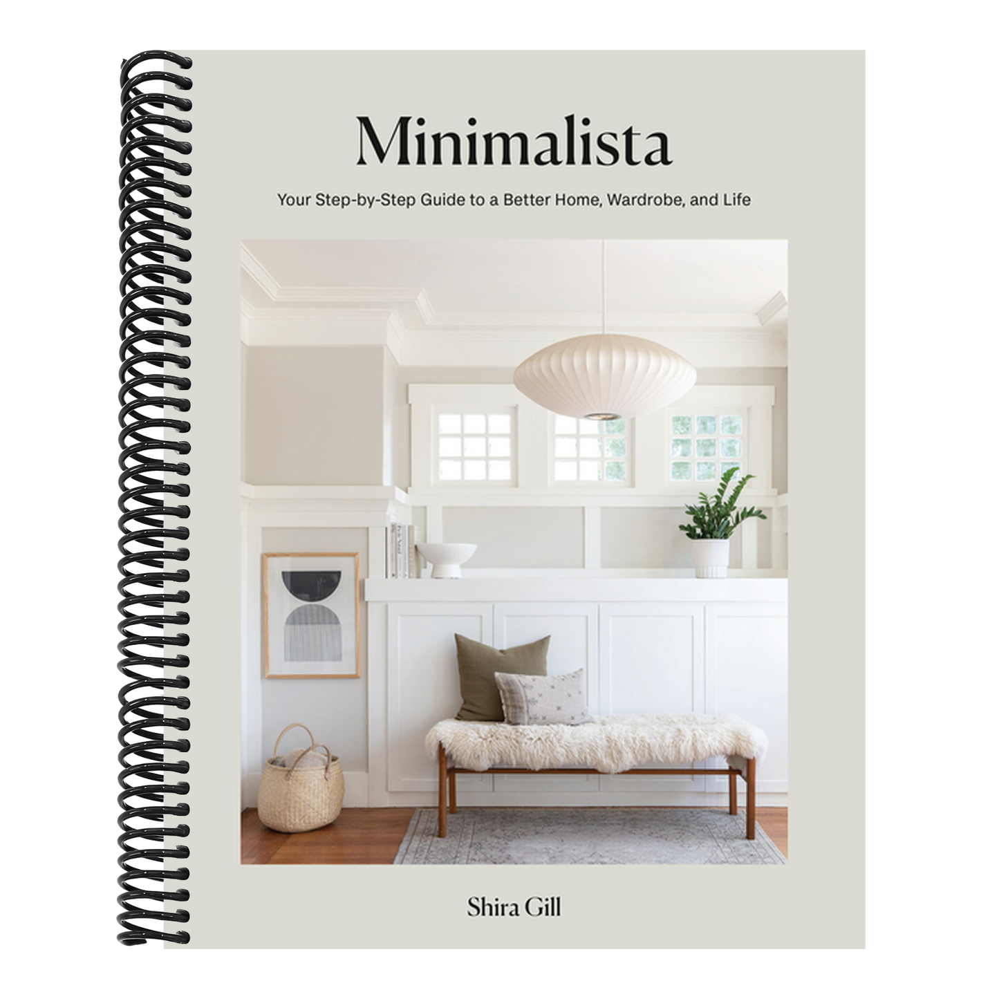 Minimalista: Your Step-By-Step Guide to a Better Home, Wardrobe, and Life (Spiral Bound)