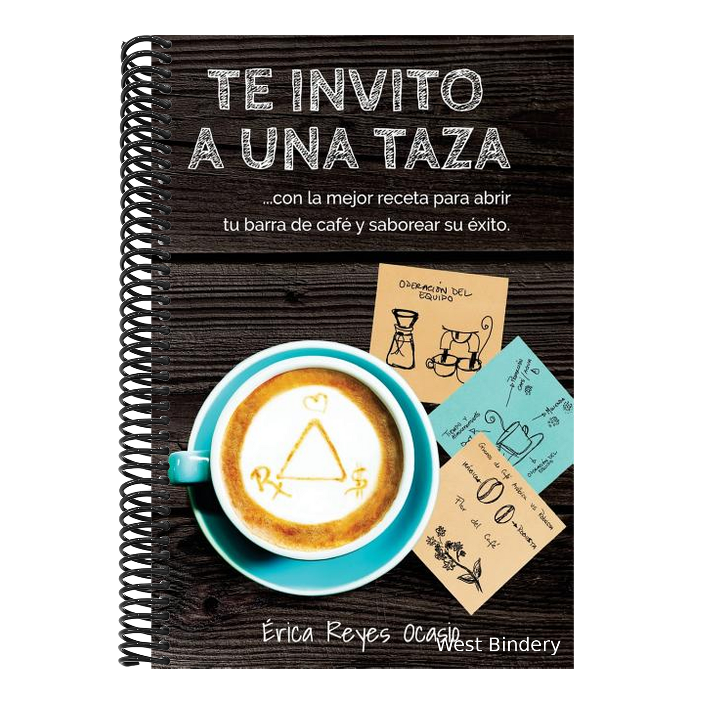 Te invito a una taza: ...con la mejor receta para abrir tu barra de café y saborear su éxito.