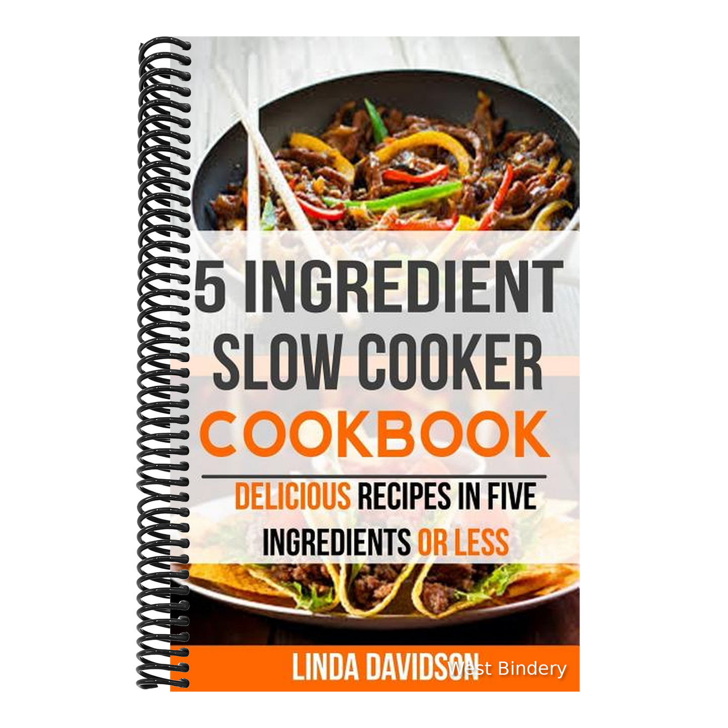 5 Ingredient Slow Cooker Cookbook: Delicious Recipes in Five Ingredients or Less