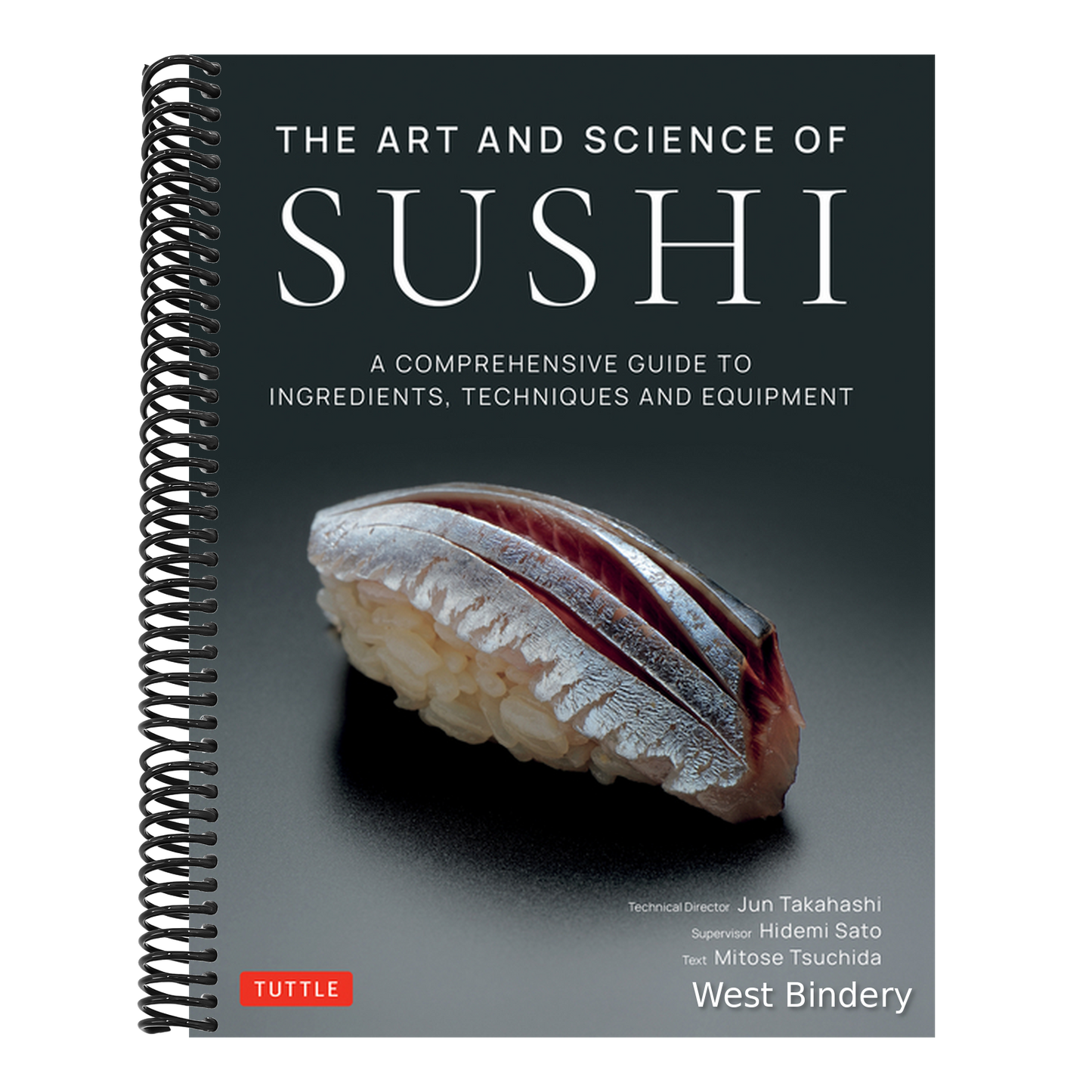 The Art and Science of Sushi: A Comprehensive Guide to Ingredients, Techniques and Equipment