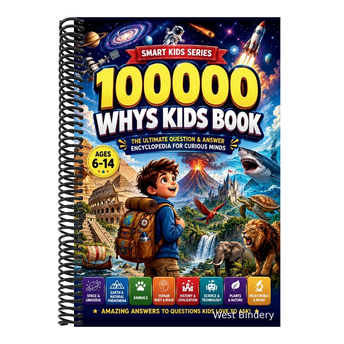100000 Whys Kids Book: The Big Questions Encyclopedia for Smart and Curious Kids' Guide to How Things Work, Space, Science, Nature and Everything in B