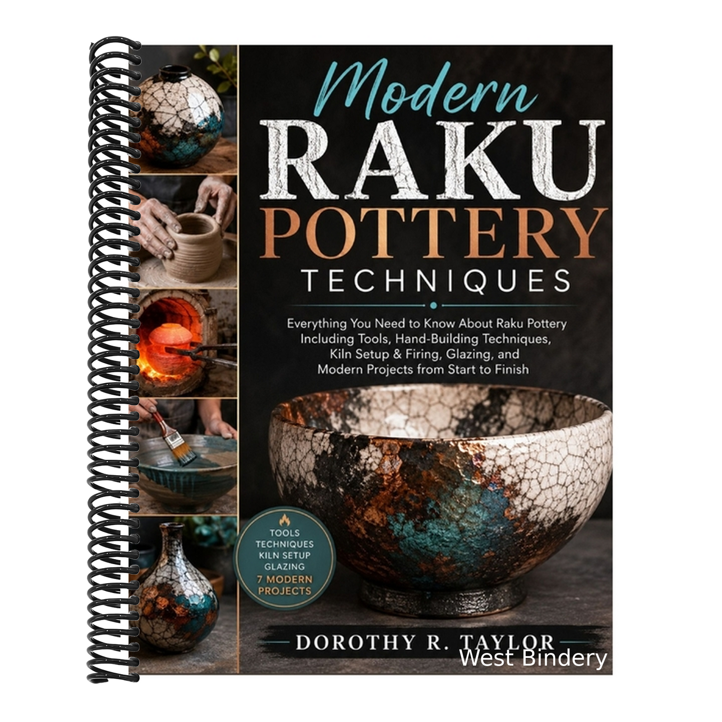 Modern Raku Pottery Techniques: Everything You Need to Know About Raku Pottery Including Tools, Hand-Building Techniques, Kiln Setup & Firing, Glazing