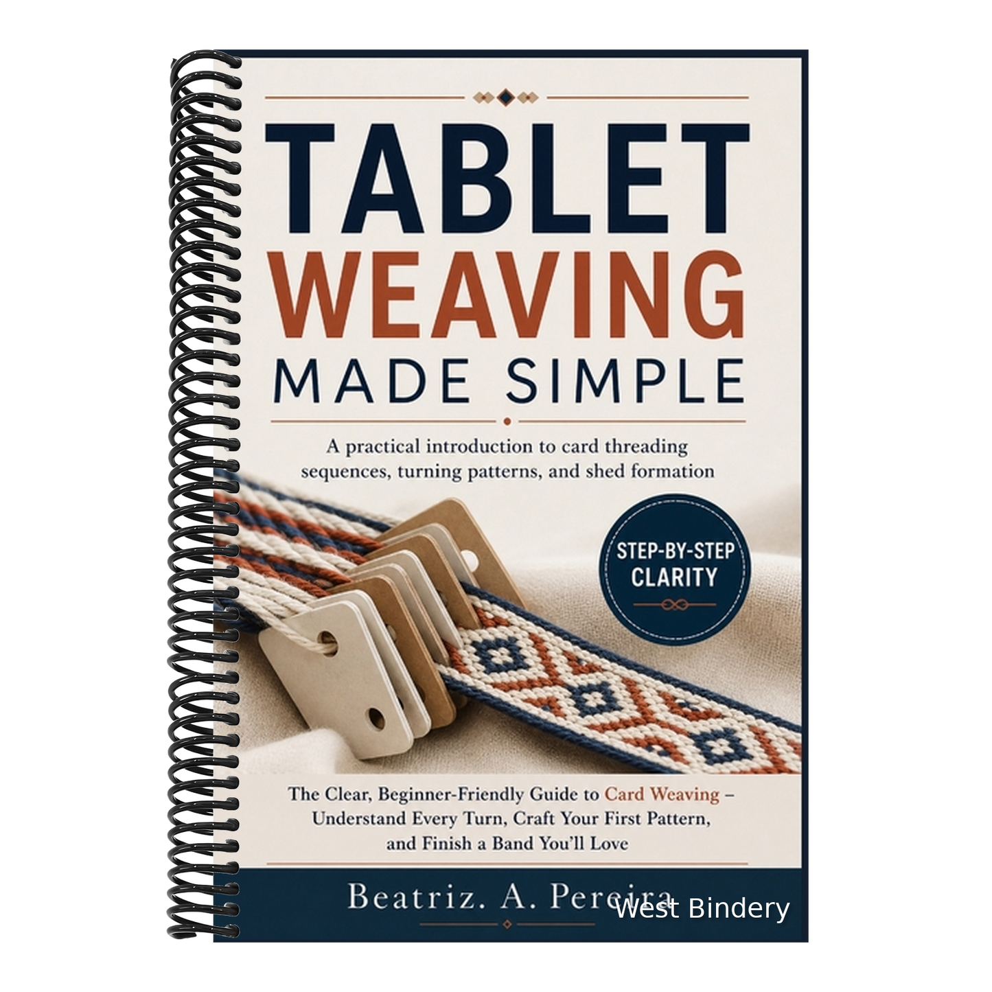 Tablet Weaving Made Simple: A practical introduction to card threading sequences, turning patterns, and shed formation