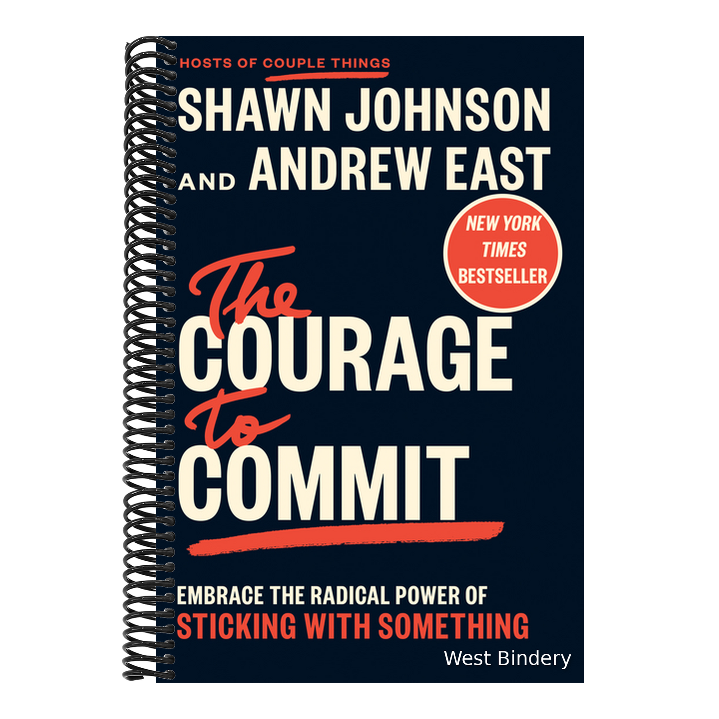 The Courage to Commit: Embrace the Radical Power of Sticking with Something