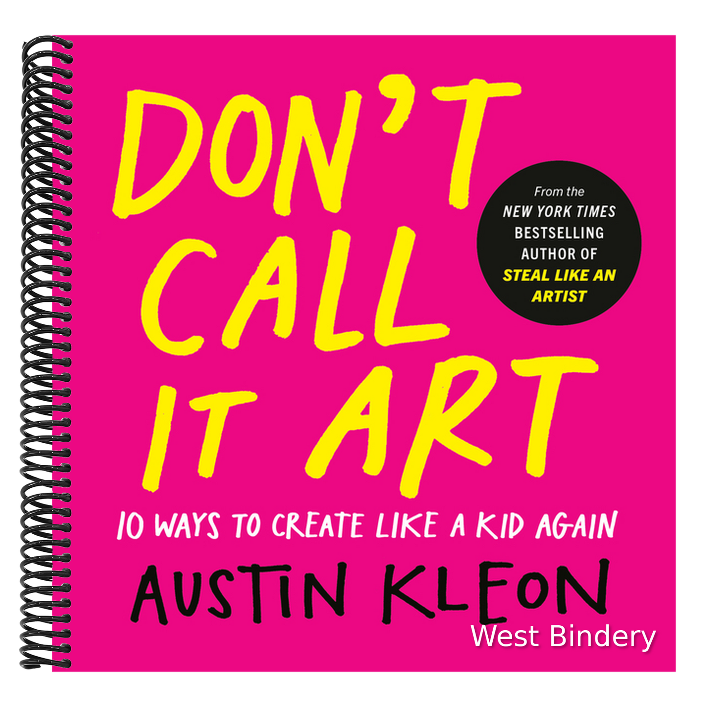 Don't Call It Art: 10 Ways to Create Like a Kid Again