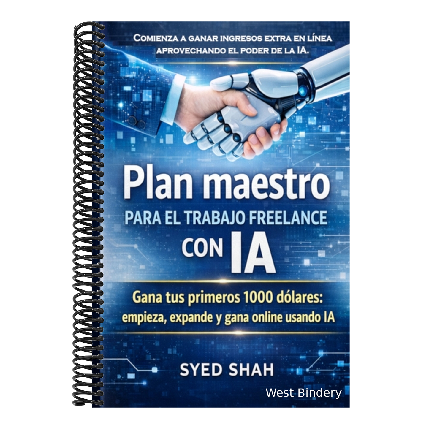 Plan maestro para el trabajo freelance con IA: Gana tus primeros 1000 dólares: empieza, expande y gana online usando IA