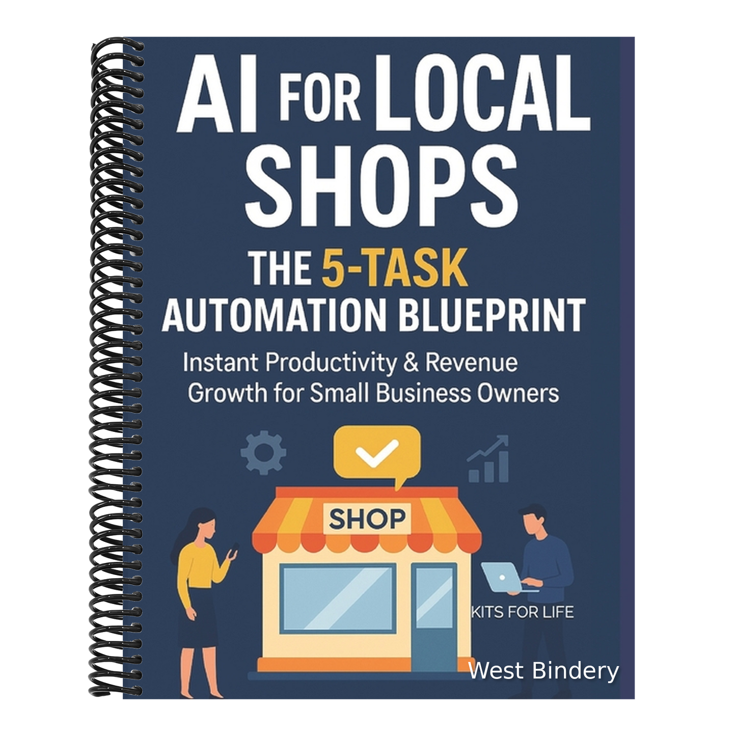 AI for Local Shops: The 5-Task Automation Blueprint Instant Productivity & Revenue Growth for Small Business Owners