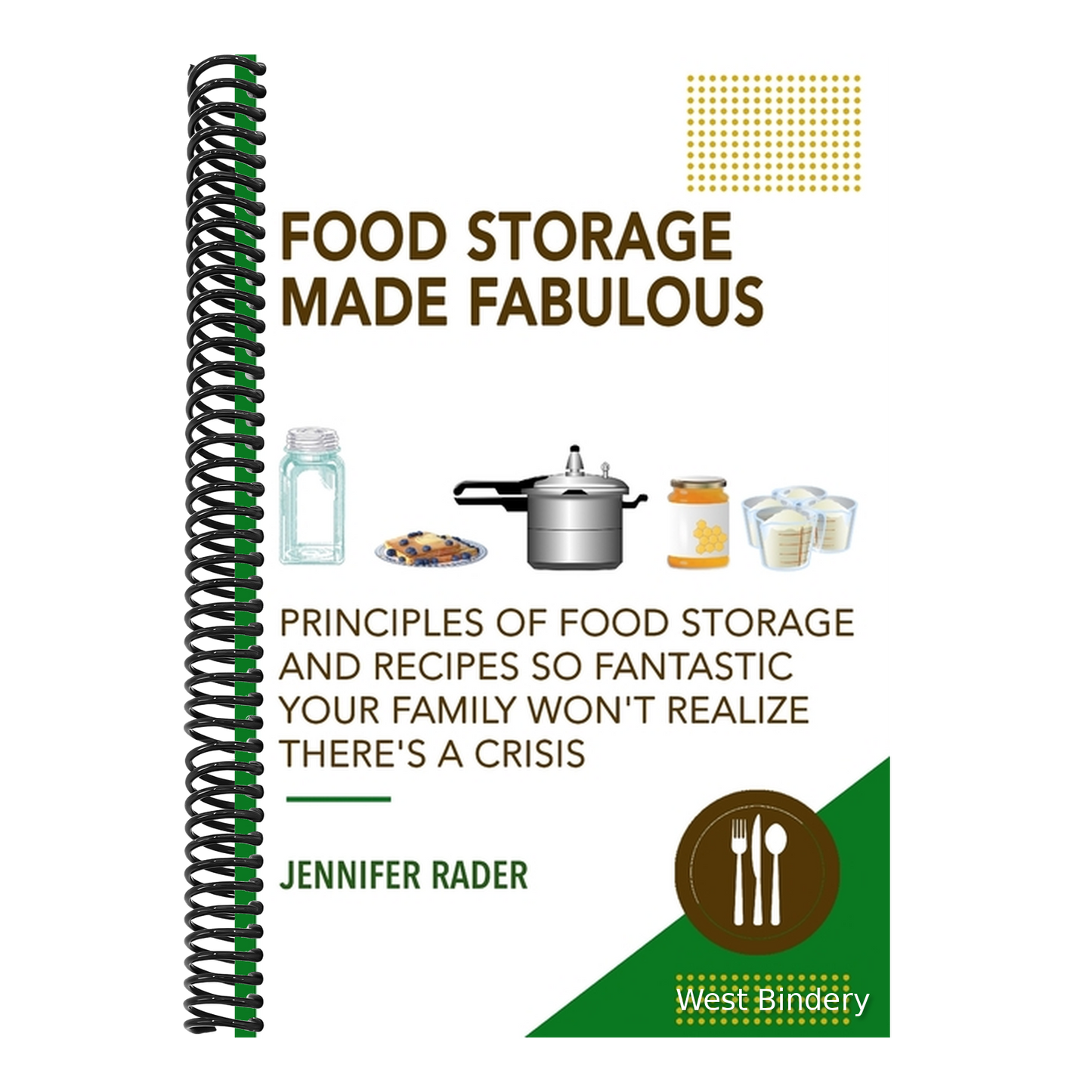 Food Storage Made Fabulous: Principles of Food Storage and Recipes So Fantastic Your Family Won't Realize There's a Disaster