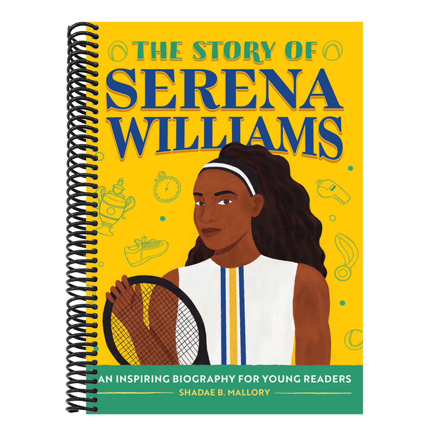 The Story of Serena Williams: An Inspiring Biography for Young Readers (The Story of Biographies)