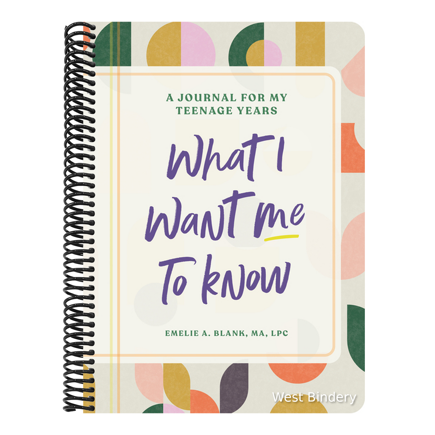 What I Want Me to Know: A Journal for My Teenage Years