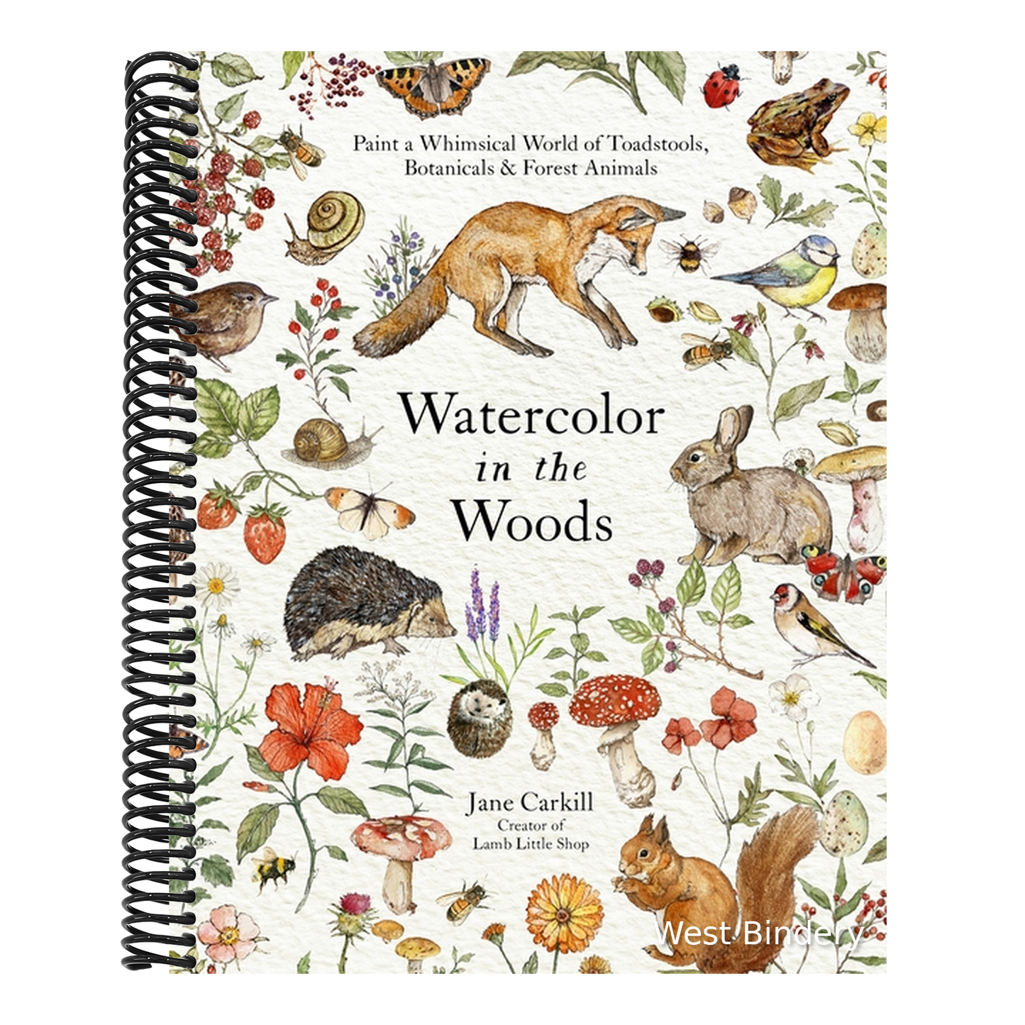 Watercolor in the Woods: Paint a Whimsical World of Forest Animals, Botanicals, Toadstools and More