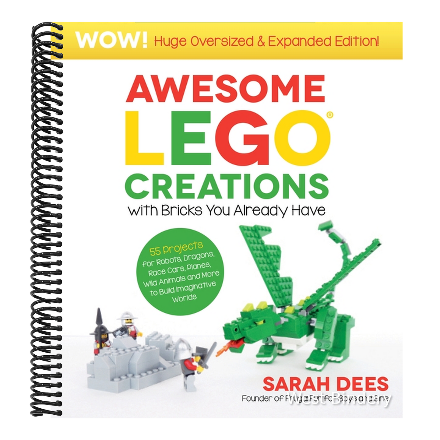 Wow! Huge Oversized & Expanded Edition: Awesome Lego Creations with Bricks You Already Have: 55 Robots, Dragons, Race Cars, Planes, Wild Animals and M