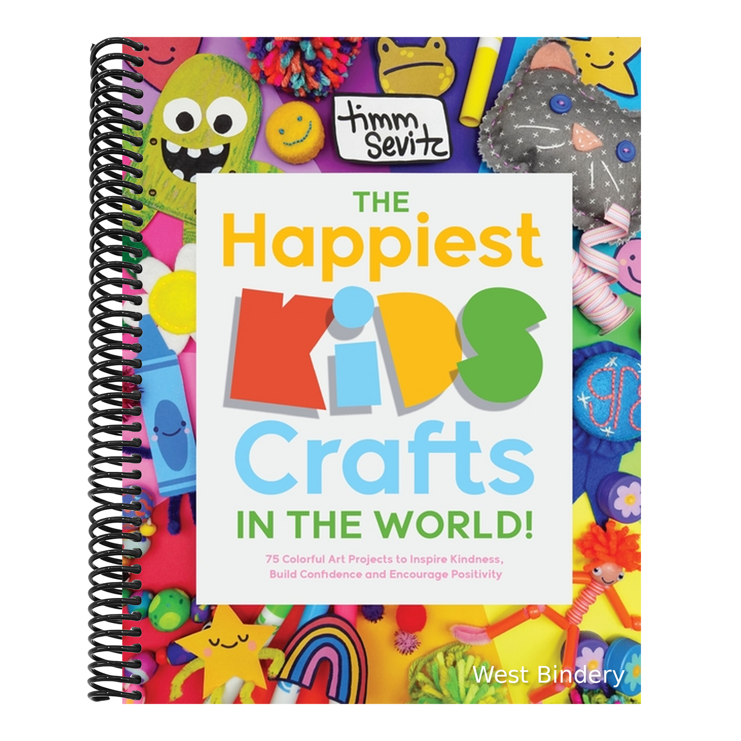 The Happiest Kids Crafts in the World!: 75 Colorful Art Projects to Inspire Kindness, Build Confidence and Encourage Positivity