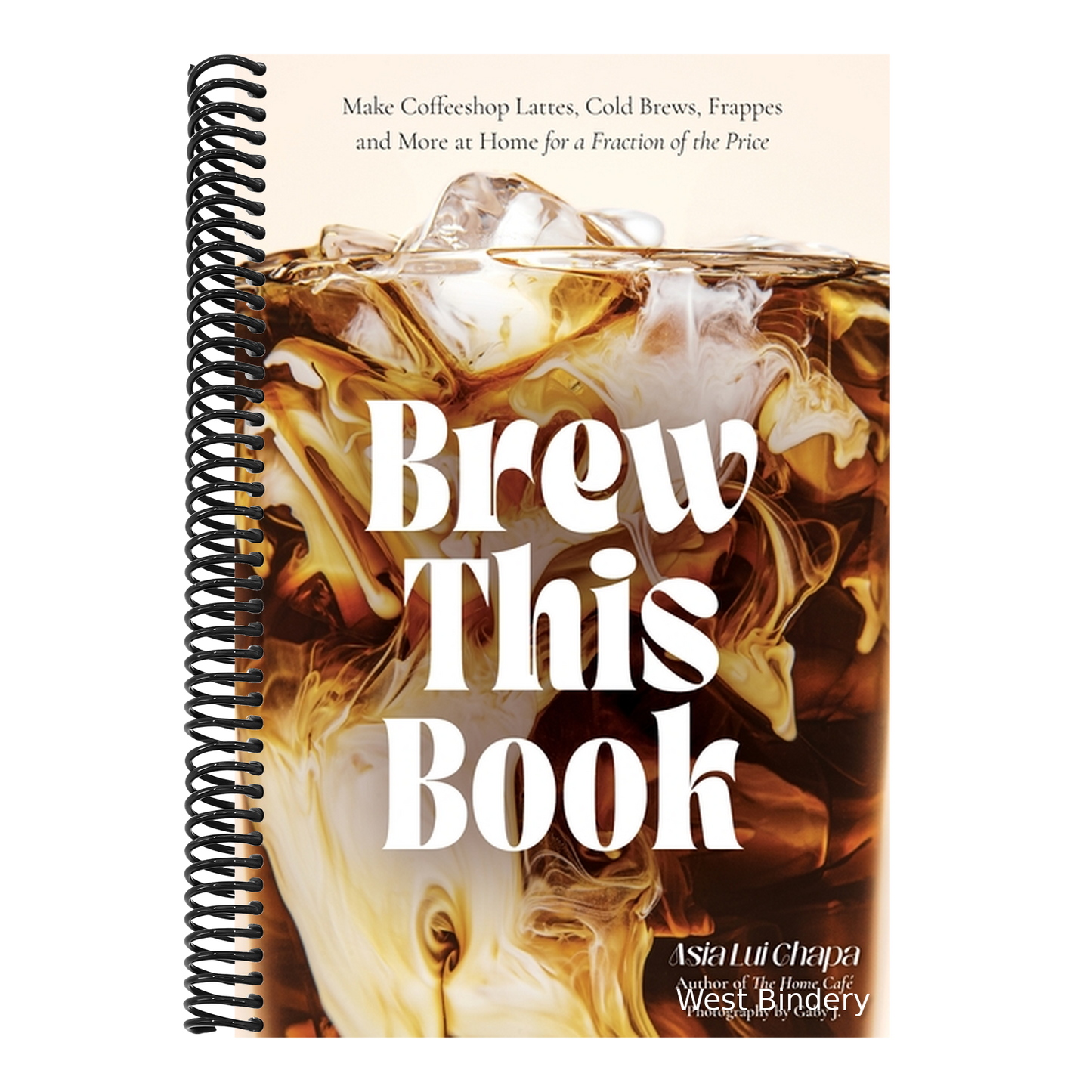 Brew This Book: Make Coffee Shop Lattes, Cold Brews, Frappes and More at Home for a Fraction of the Price