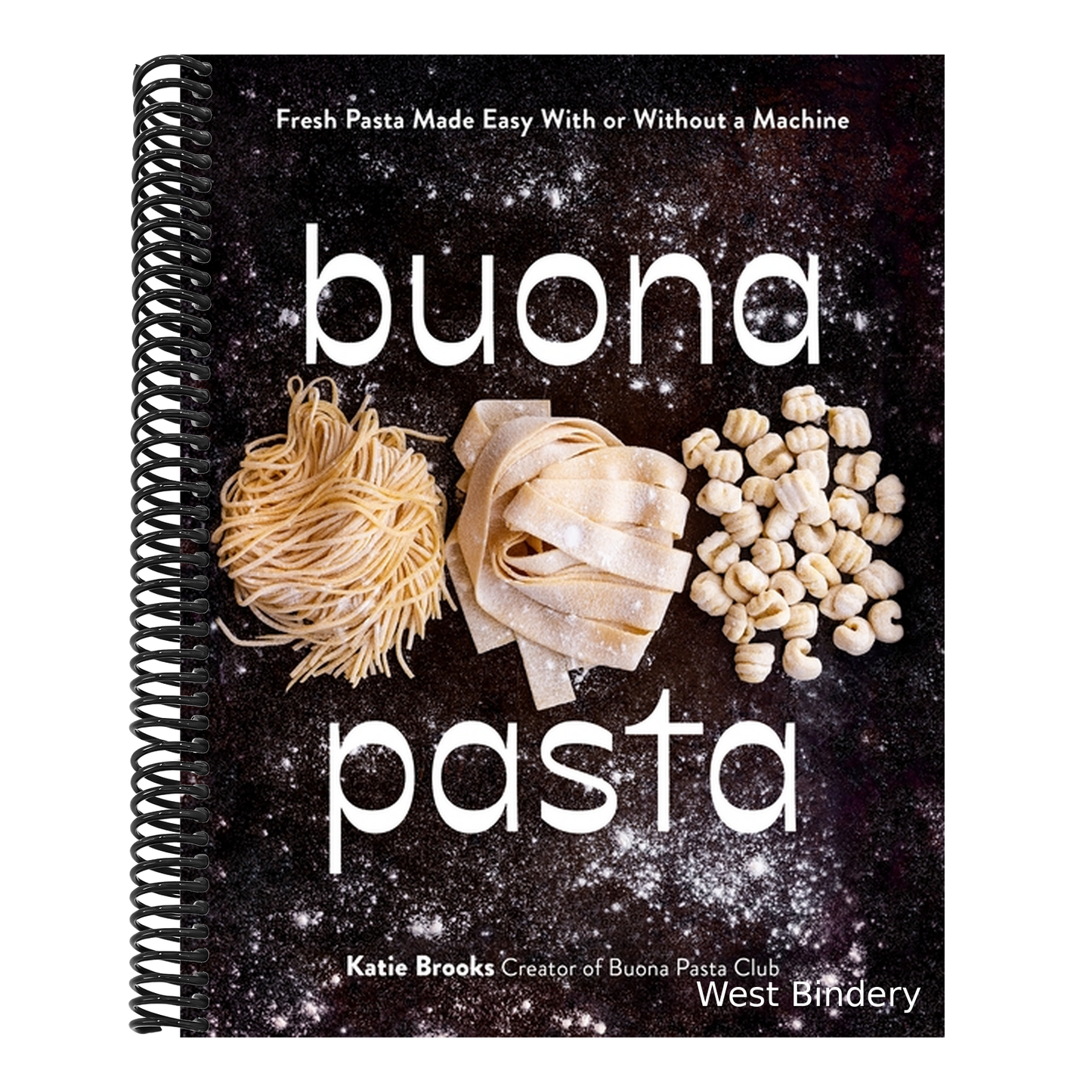Buona Pasta: Fresh Pasta Made Easy with or Without a Machine