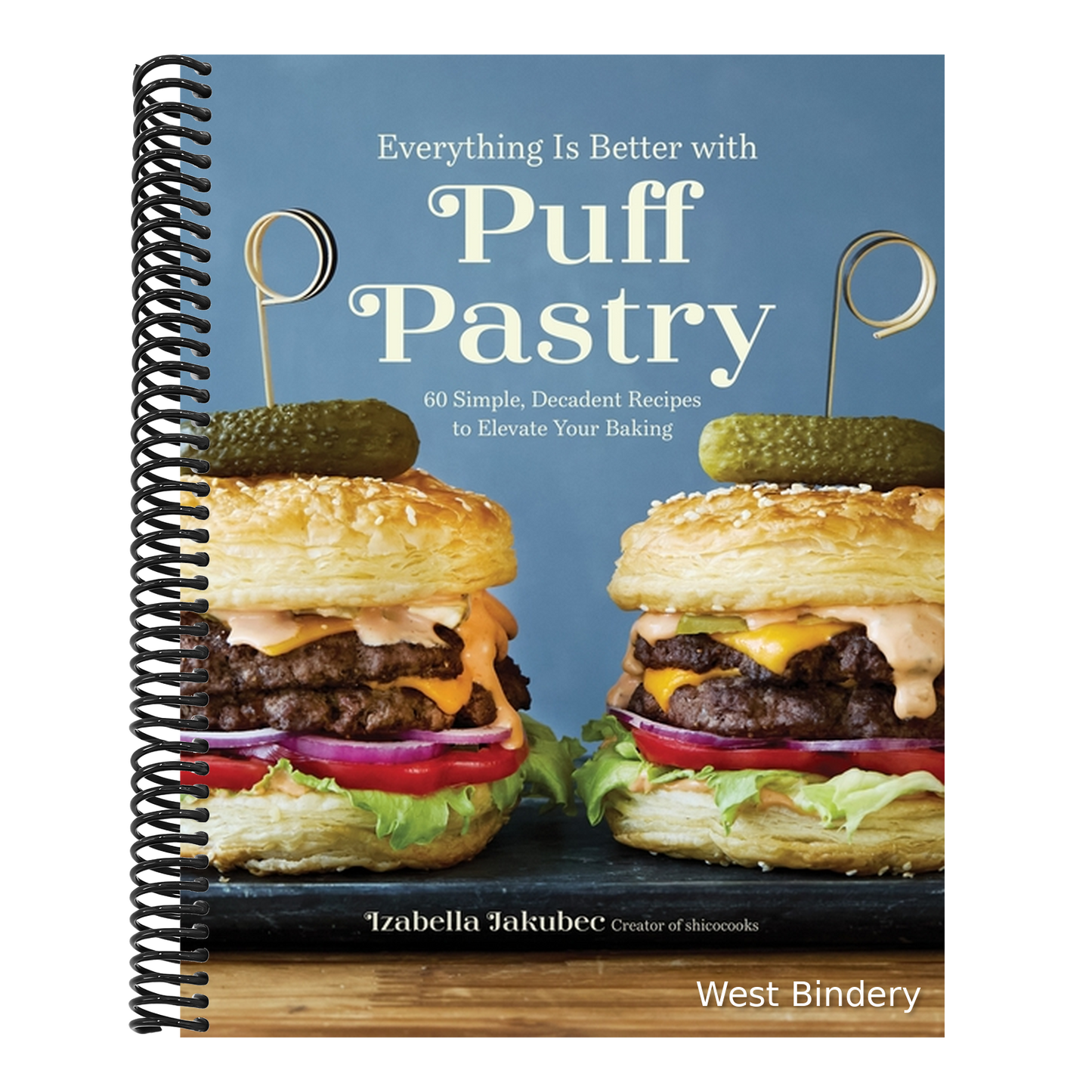 Everything Is Better with Puff Pastry: 60 Simple, Decadent Recipes to Elevate Your Baking
