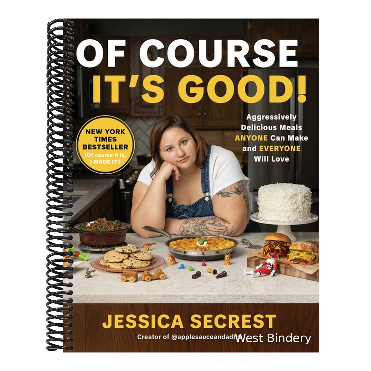 Of Course It's Good!: Aggressively Delicious Meals Anyone Can Make and Everyone Will Love
