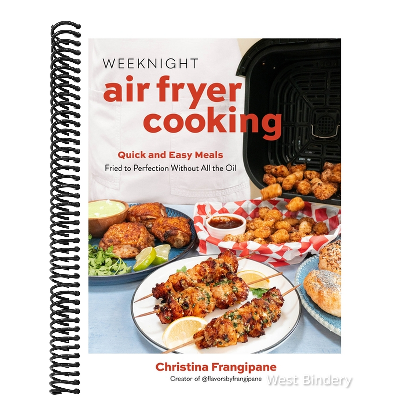 Weeknight Air Fryer Cooking: Quick and Easy Meals Fried to Perfection Without All the Oil