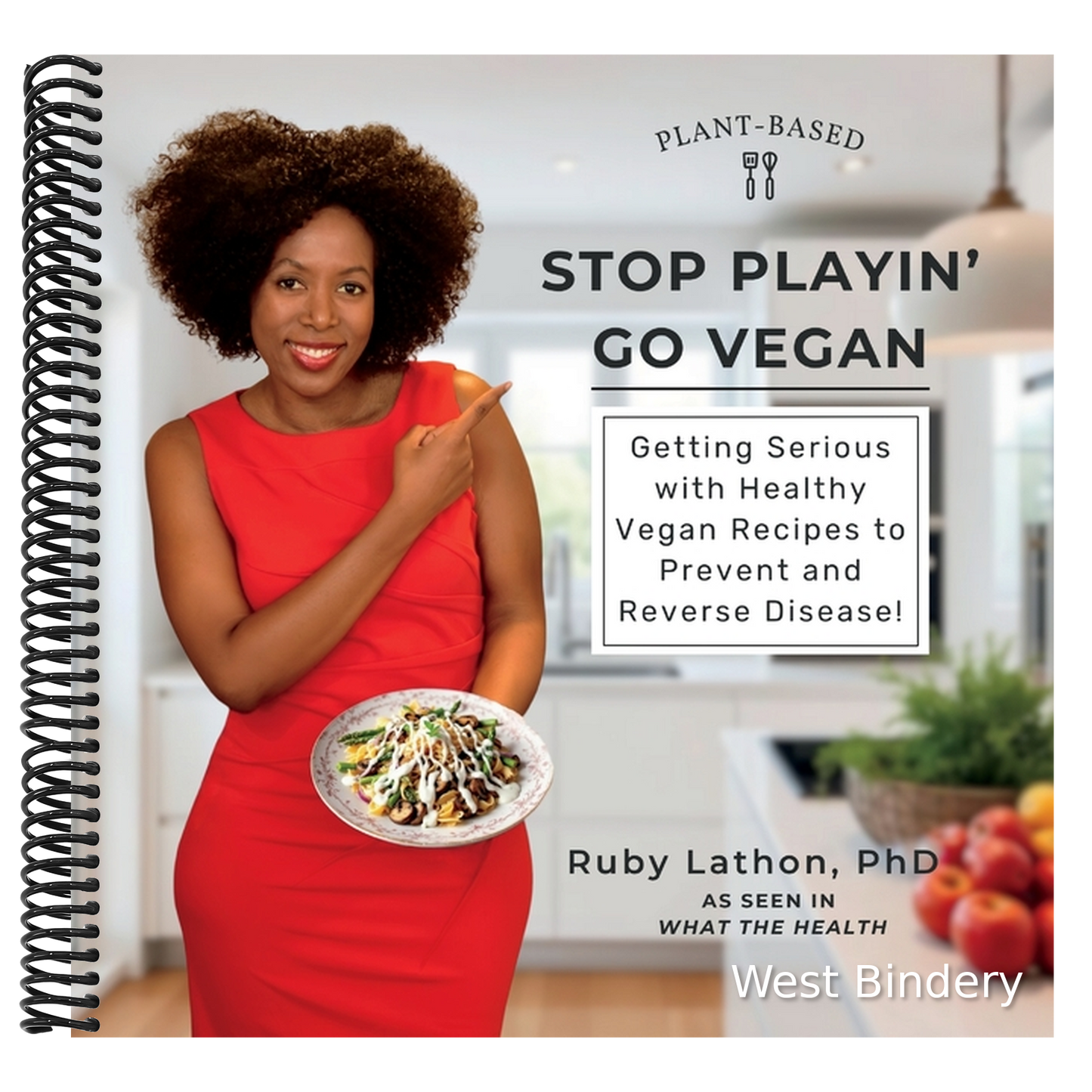 Stop Playin', Go Vegan: Getting Serious with Healthy Vegan Recipes to Prevent and Reverse Disease!