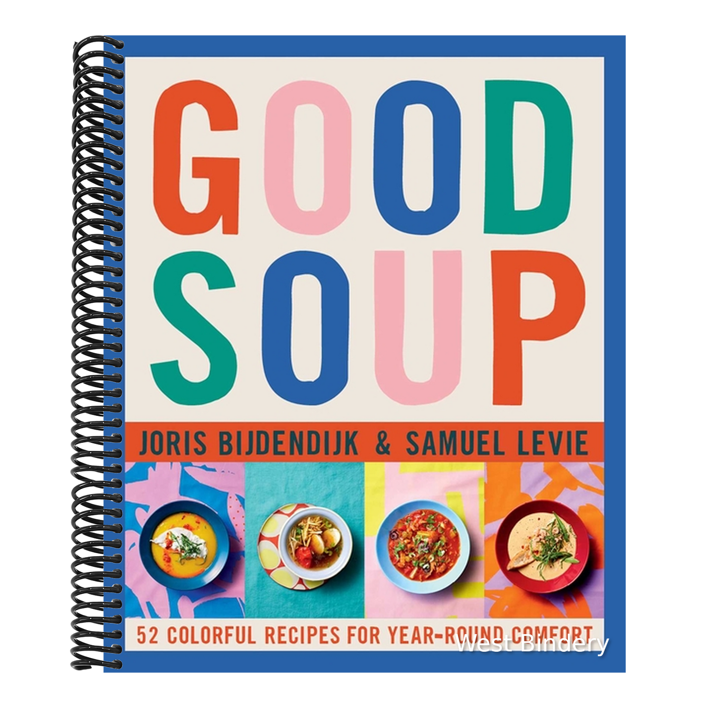 Good Soup: 52 Colorful Recipes for Year-Round Comfort (Soups and Stews Cookbook)