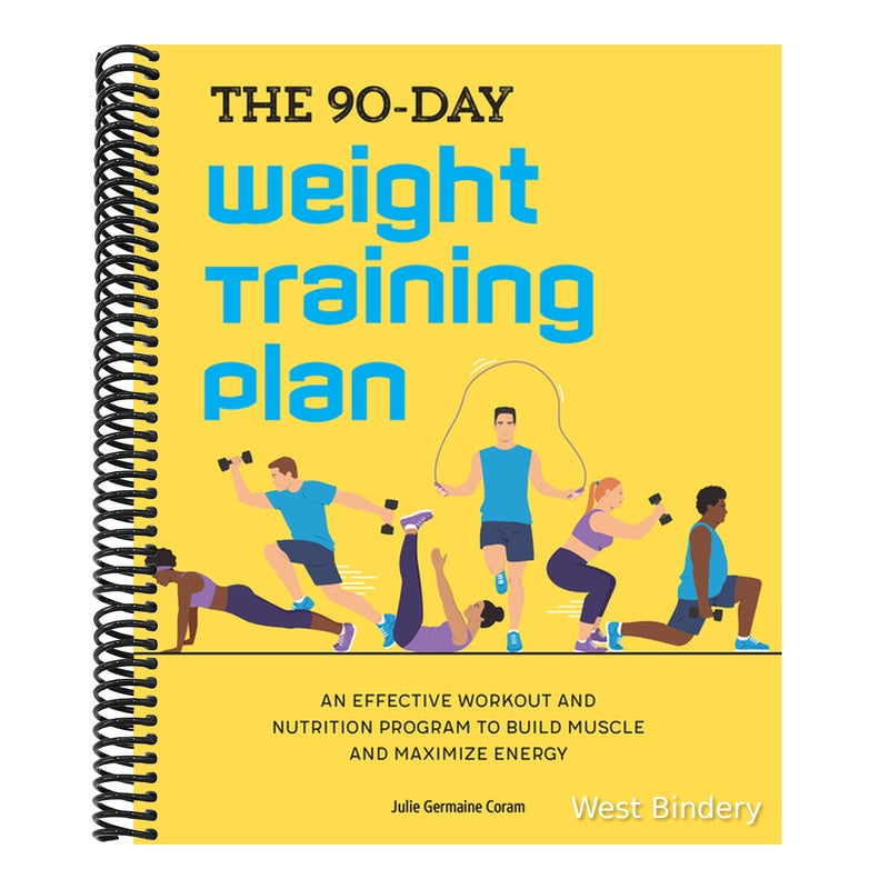 The 90-Day Weight Training Plan: An Effective Workout and Nutrition Program to Build Muscle and Maximize Energy