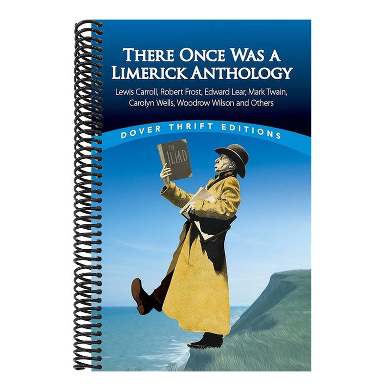 There Once Was a Limerick Anthology: Lewis Carroll, Robert Frost, Edward Lear, Mark Twain, Carolyn Wells, Woodrow Wilson and Others