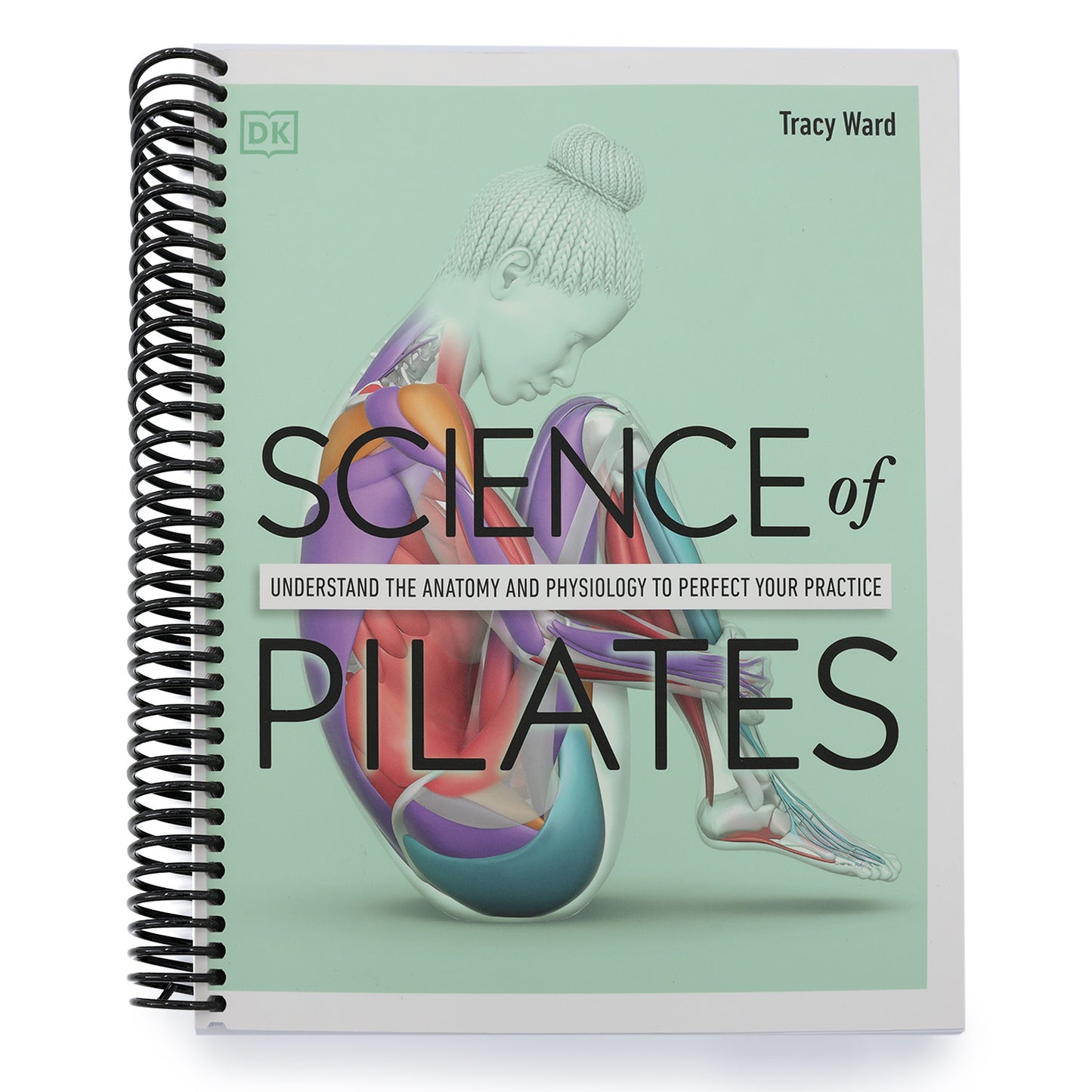 Science of Pilates: Understand the Anatomy and Physiology to Perfect Your Practice (Science of Fitness) (Spiral Bound)