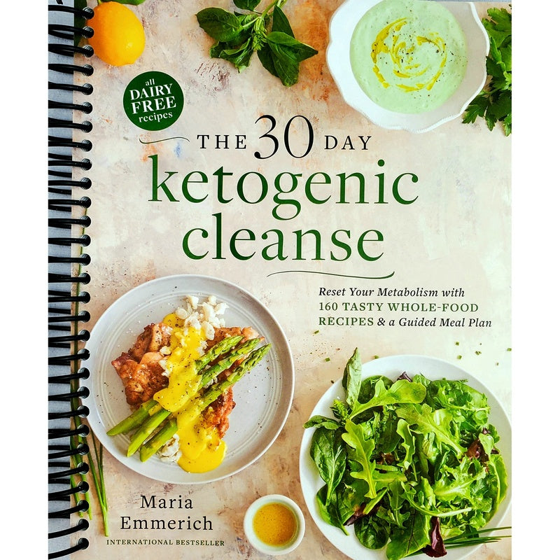 The 30-Day Ketogenic Cleanse: Reset Your Metabolism with 160 Tasty Whole-Food Recipes & a Guided Meal Plan (Spiral Bound)