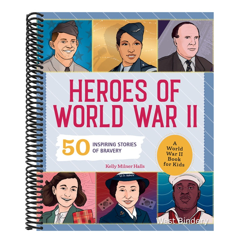 Heroes of World War II: A World War II Book for Kids: 50 Inspiring Stories of Bravery