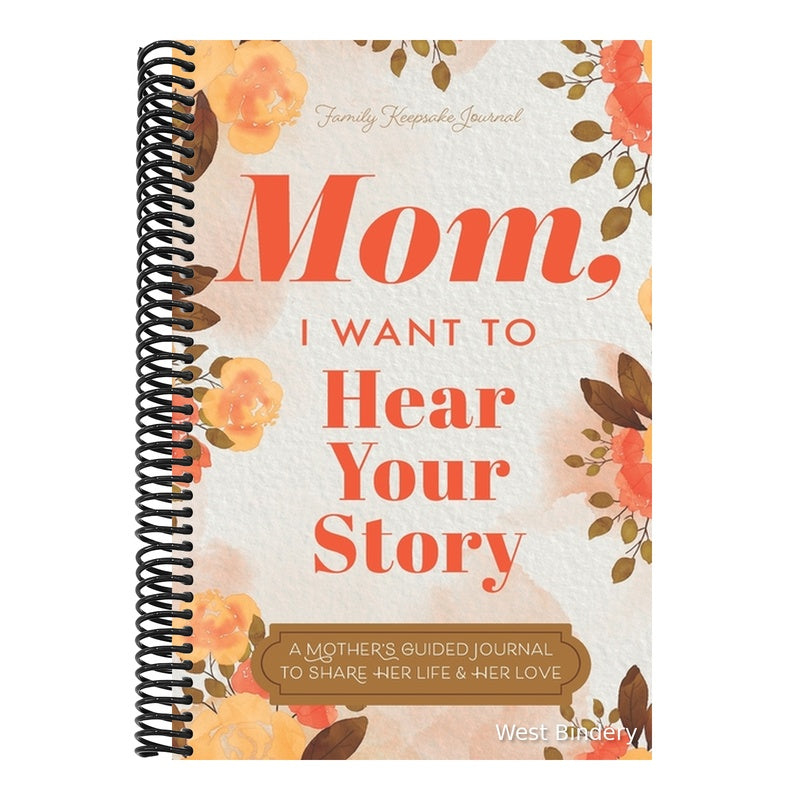 Mom, I Want to Hear Your Story: A Mother's Guided Journal To Share Her Life & Her Love