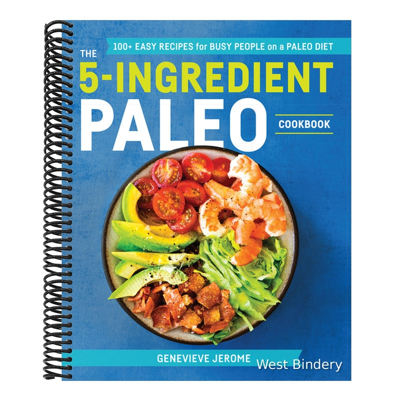 The 5-Ingredient Paleo Cookbook: 100+ Easy Recipes for Busy People on a Paleo Diet