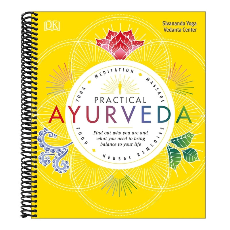 Practical Ayurveda: Find Out Who You Are and What You Need to Bring Balance to Your Life