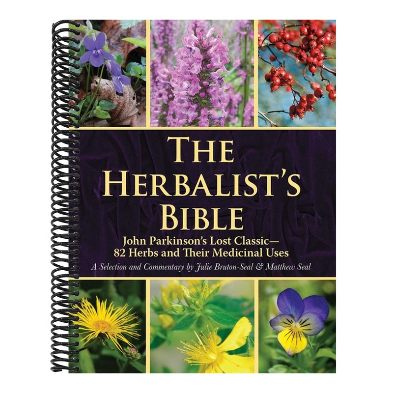 The Herbalist's Bible: John Parkinson's Lost Classic--82 Herbs and Their Medicinal Uses