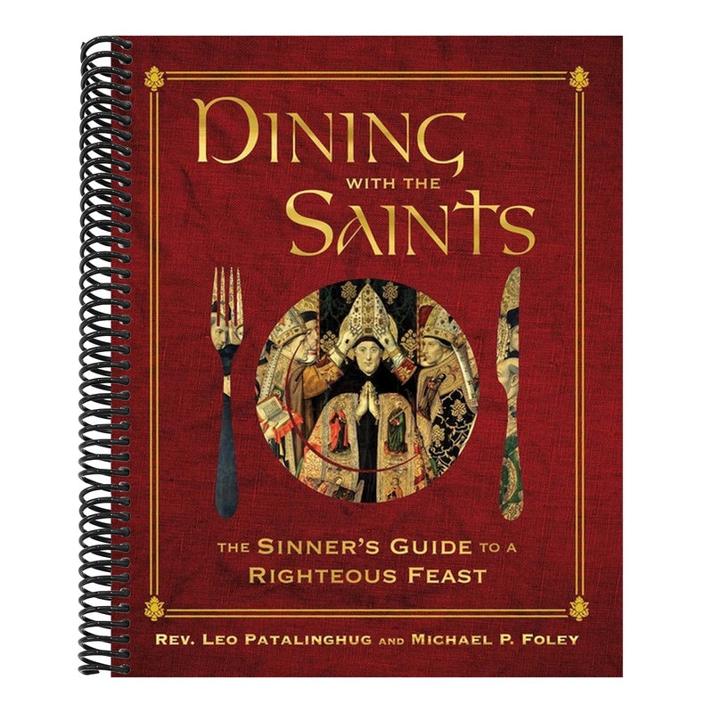 Dining with the Saints: The Sinner's Guide to a Righteous Feast