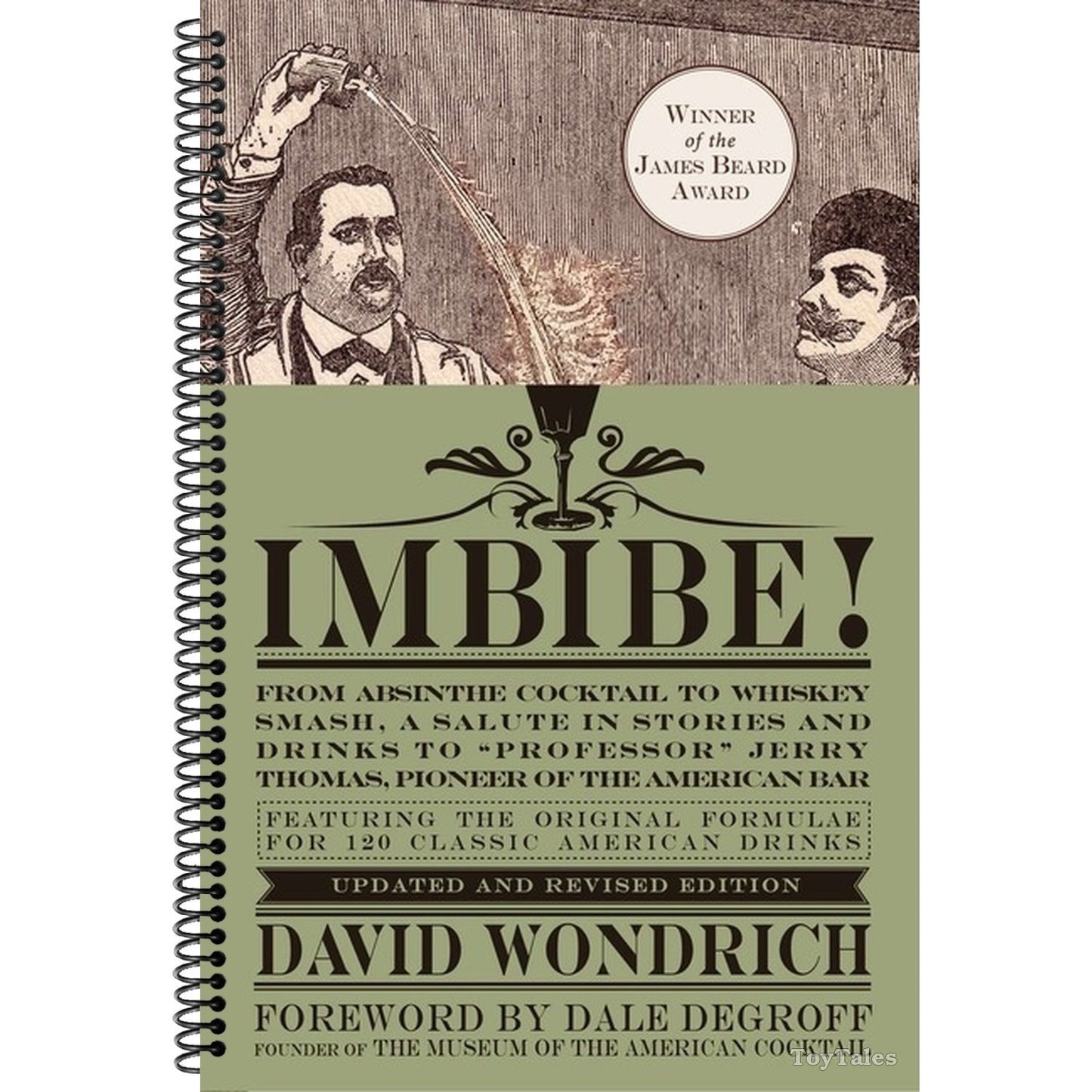 Imbibe! Updated and Revised Edition: From Absinthe Cocktail to Whiskey Smash, a Salute in Stories and Drinks to Professor Jerry Thomas, Pioneer of the (Spiral Bound)