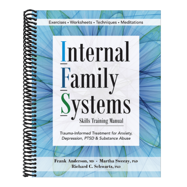 Internal Family Systems Skills Training Manual: Trauma-Informed Treatment for Anxiety, Depression, Ptsd & Substance Abuse (Spiral Bound)